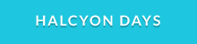 HALCYON DAYS